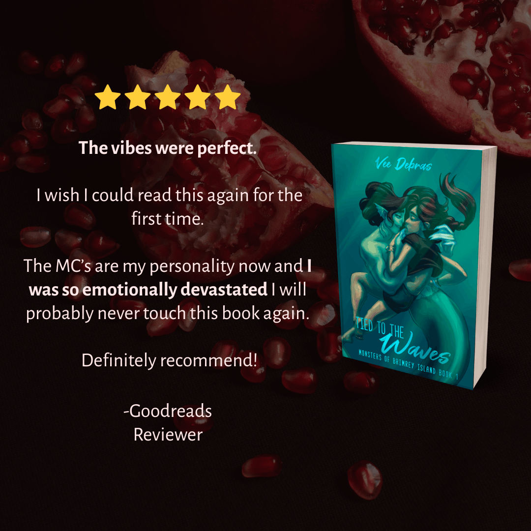 5-star review of Tied to the Waves by Vee Debras. "The vibes were perfect. I wish I could read this again for the first time. I was so emotionally devastated I will never touch this book again. Definitely recommend!"