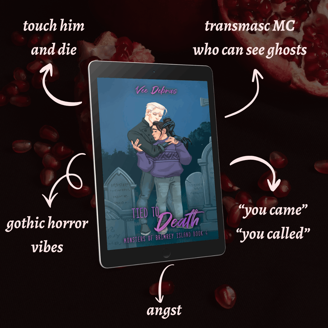 Tropes for Tied to Death by Vee Debras: transmasc MC who can see ghosts, gothic horror vibes, angst, touch him and die, "you came" "you called."